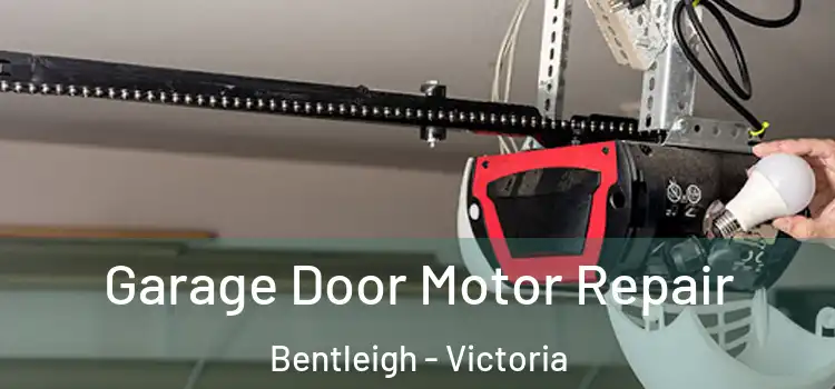 Garage Door Motor Repair Bentleigh - Victoria