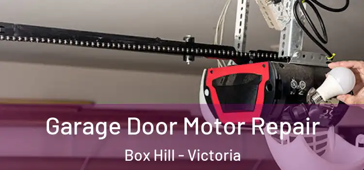 Garage Door Motor Repair Box Hill - Victoria