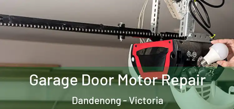 Garage Door Motor Repair Dandenong - Victoria