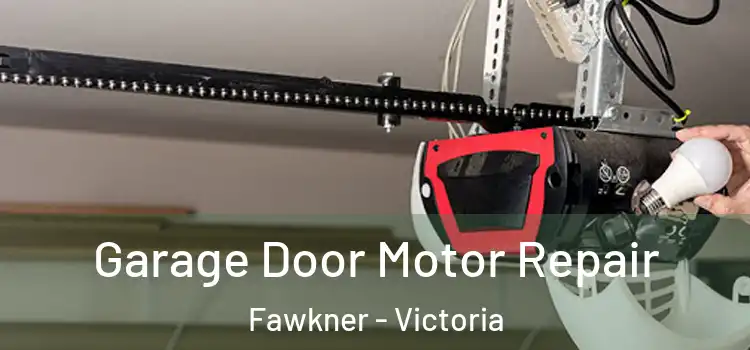 Garage Door Motor Repair Fawkner - Victoria