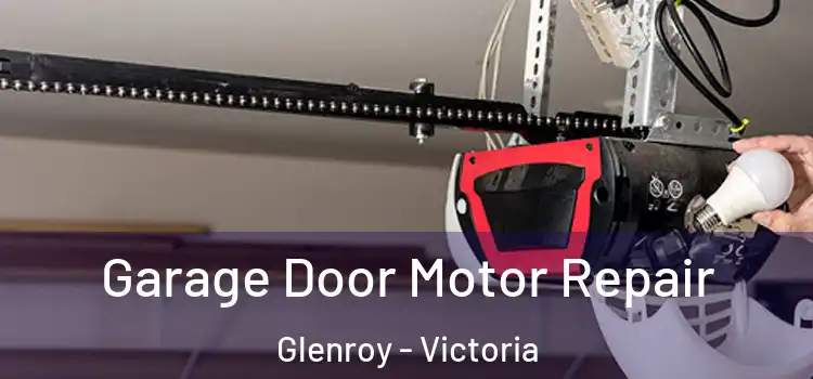 Garage Door Motor Repair Glenroy - Victoria