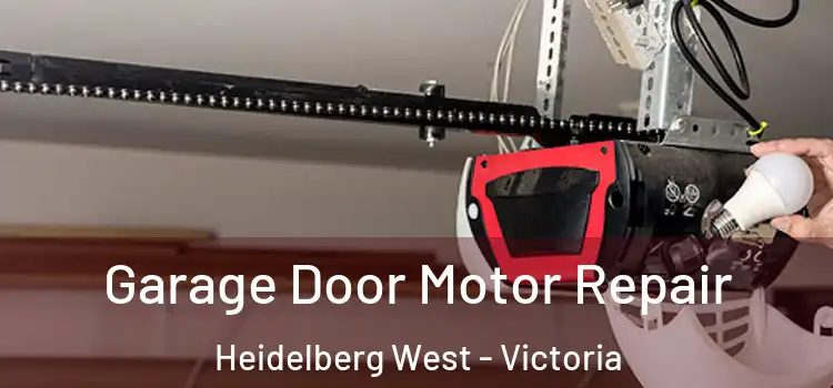 Garage Door Motor Repair Heidelberg West - Victoria