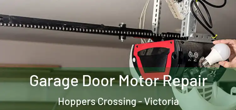 Garage Door Motor Repair Hoppers Crossing - Victoria