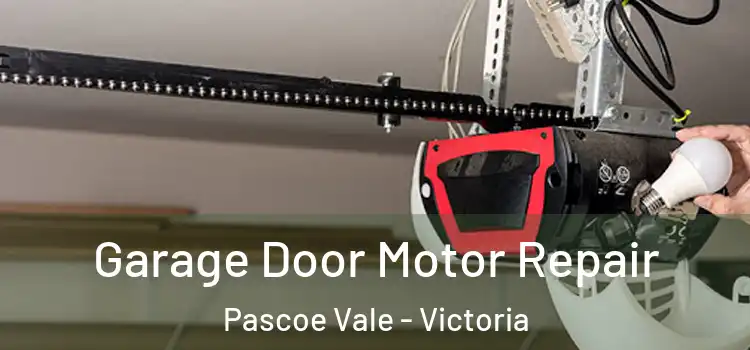 Garage Door Motor Repair Pascoe Vale - Victoria