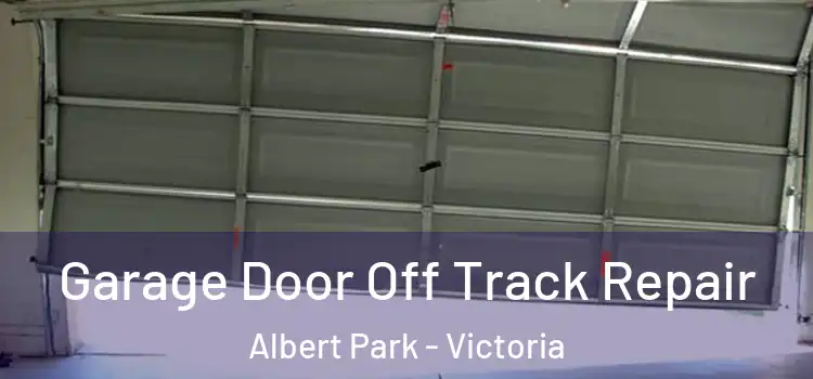 Garage Door Off Track Repair Albert Park - Victoria