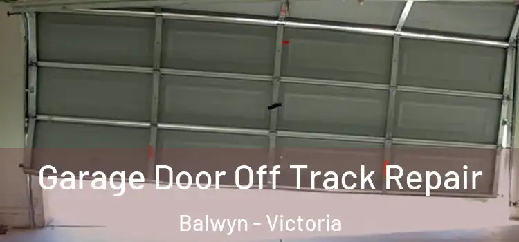 Garage Door Off Track Repair Balwyn - Victoria