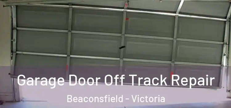 Garage Door Off Track Repair Beaconsfield - Victoria