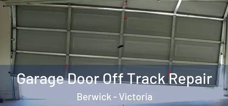 Garage Door Off Track Repair Berwick - Victoria