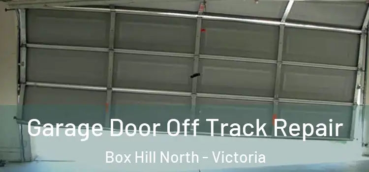 Garage Door Off Track Repair Box Hill North - Victoria