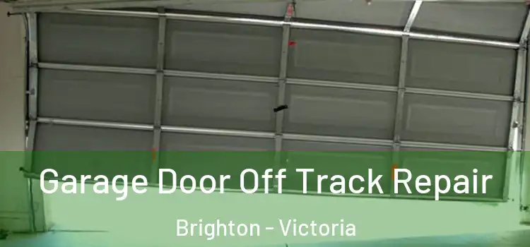 Garage Door Off Track Repair Brighton - Victoria