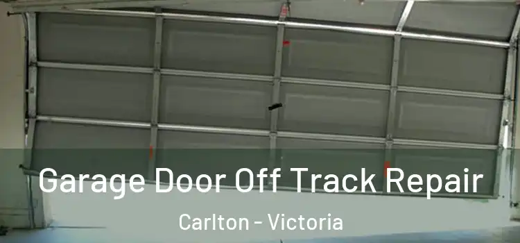 Garage Door Off Track Repair Carlton - Victoria