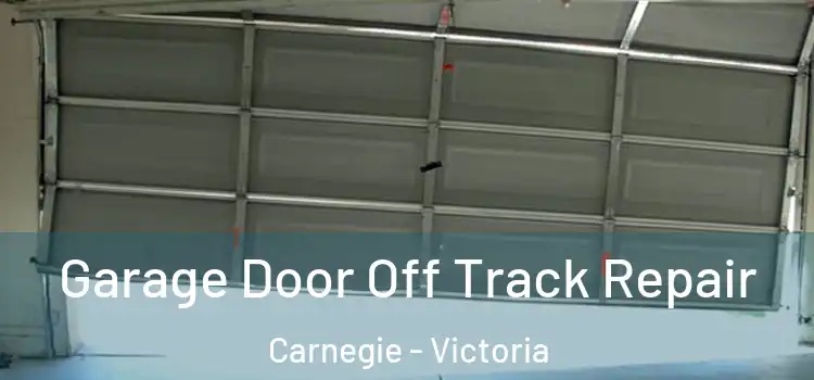 Garage Door Off Track Repair Carnegie - Victoria