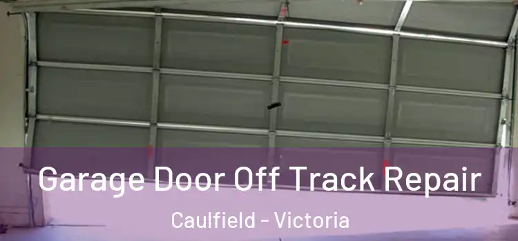 Garage Door Off Track Repair Caulfield - Victoria