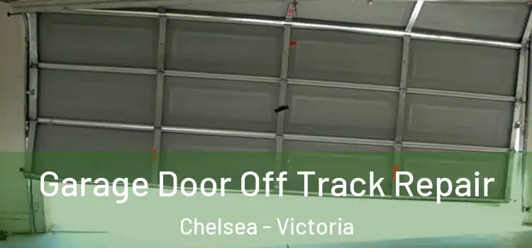 Garage Door Off Track Repair Chelsea - Victoria