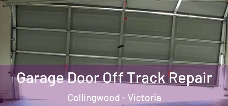 Garage Door Off Track Repair Collingwood - Victoria