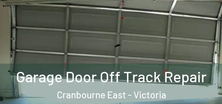 Garage Door Off Track Repair Cranbourne East - Victoria