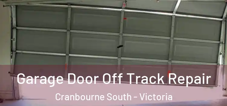 Garage Door Off Track Repair Cranbourne South - Victoria