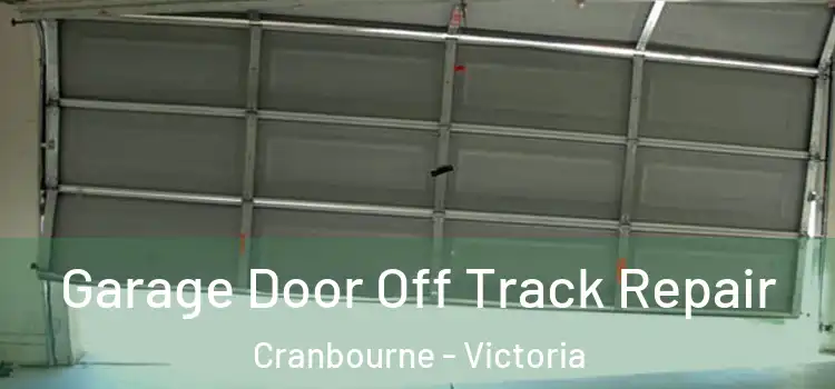 Garage Door Off Track Repair Cranbourne - Victoria