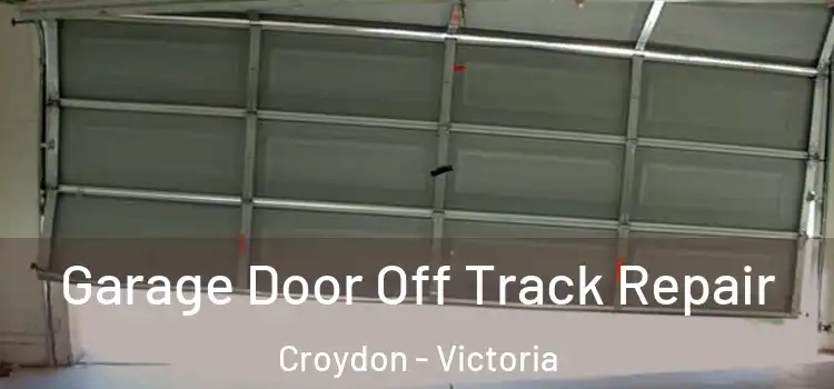 Garage Door Off Track Repair Croydon - Victoria