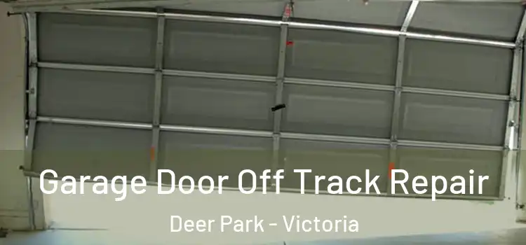 Garage Door Off Track Repair Deer Park - Victoria