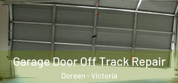 Garage Door Off Track Repair Doreen - Victoria