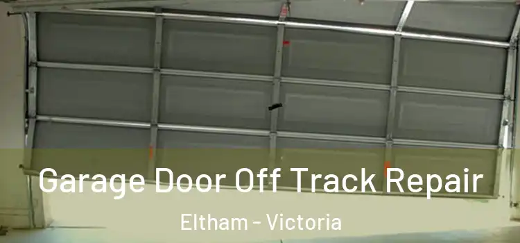 Garage Door Off Track Repair Eltham - Victoria