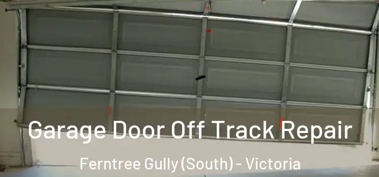 Garage Door Off Track Repair Ferntree Gully (South) - Victoria