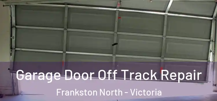 Garage Door Off Track Repair Frankston North - Victoria