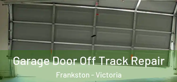 Garage Door Off Track Repair Frankston - Victoria