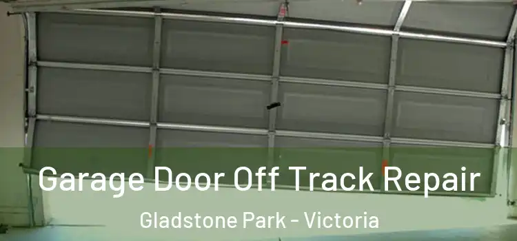 Garage Door Off Track Repair Gladstone Park - Victoria