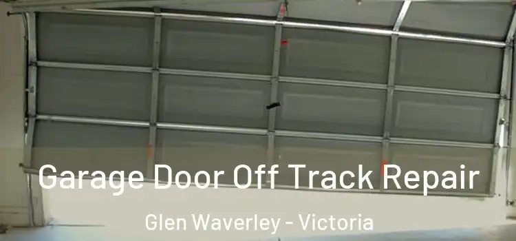 Garage Door Off Track Repair Glen Waverley - Victoria