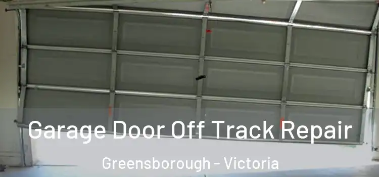 Garage Door Off Track Repair Greensborough - Victoria