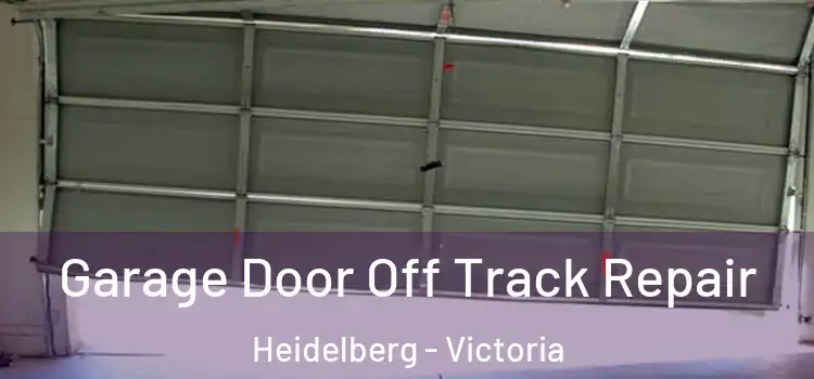 Garage Door Off Track Repair Heidelberg - Victoria