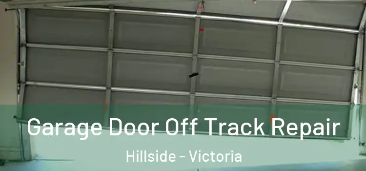 Garage Door Off Track Repair Hillside - Victoria