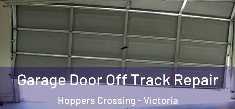 Garage Door Off Track Repair Hoppers Crossing - Victoria