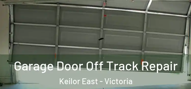 Garage Door Off Track Repair Keilor East - Victoria