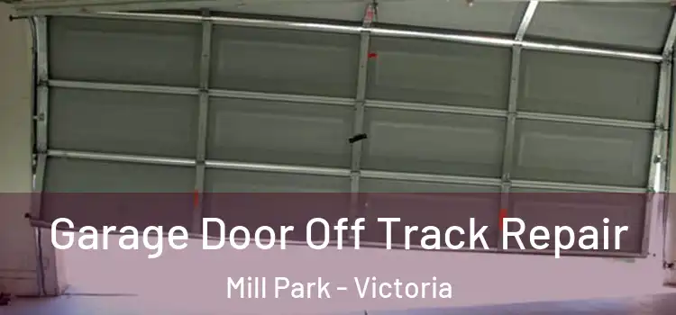 Garage Door Off Track Repair Mill Park - Victoria