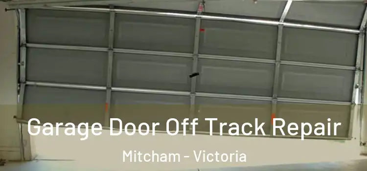 Garage Door Off Track Repair Mitcham - Victoria