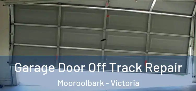 Garage Door Off Track Repair Mooroolbark - Victoria