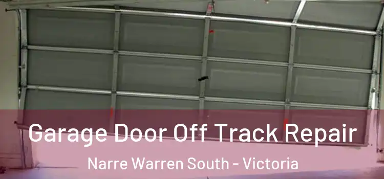 Garage Door Off Track Repair Narre Warren South - Victoria