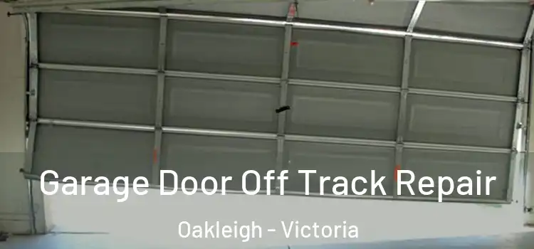 Garage Door Off Track Repair Oakleigh - Victoria