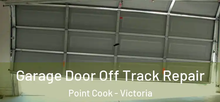 Garage Door Off Track Repair Point Cook - Victoria