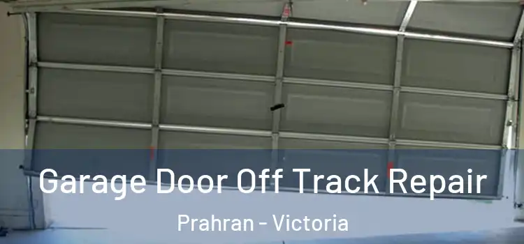 Garage Door Off Track Repair Prahran - Victoria