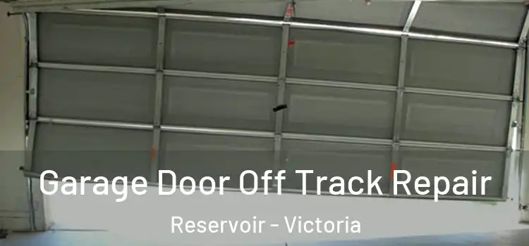 Garage Door Off Track Repair Reservoir - Victoria