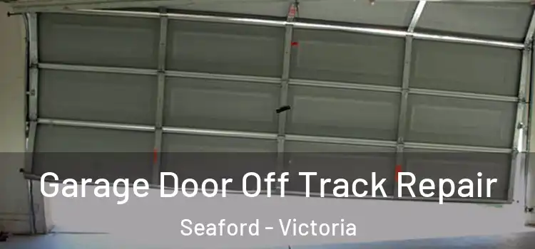 Garage Door Off Track Repair Seaford - Victoria