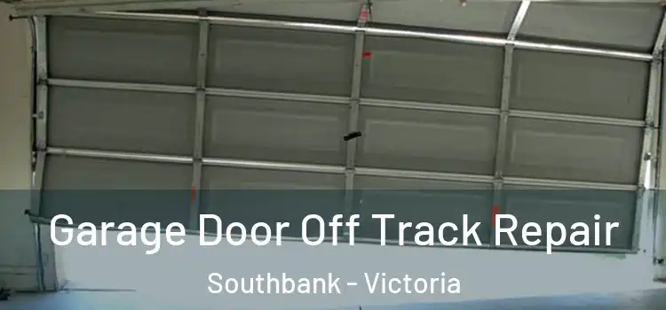 Garage Door Off Track Repair Southbank - Victoria