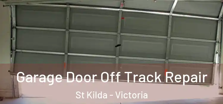 Garage Door Off Track Repair St Kilda - Victoria