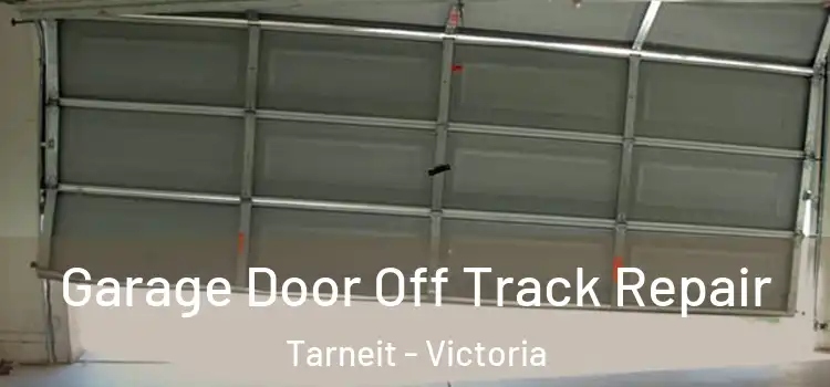 Garage Door Off Track Repair Tarneit - Victoria