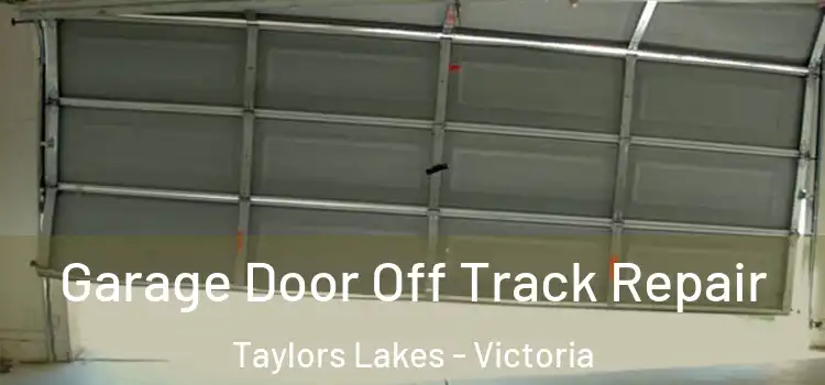 Garage Door Off Track Repair Taylors Lakes - Victoria