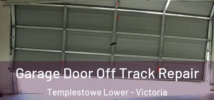 Garage Door Off Track Repair Templestowe Lower - Victoria